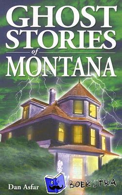 Asfar, Dan, BA - Ghost Stories of Montana