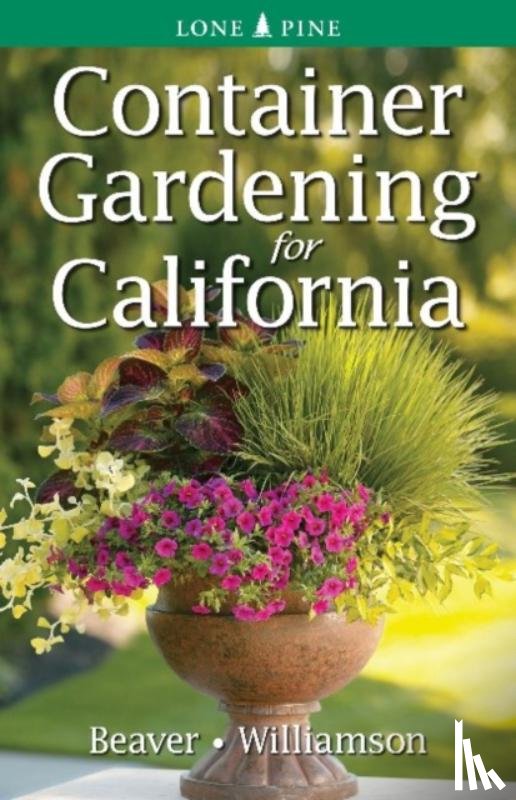 Beaver, Jennifer, Williamson, Don - Container Gardening for California