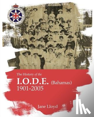 Lloyd, Jane - History of the Iode (Bahamas): Imperial Order Daughters of the Empire