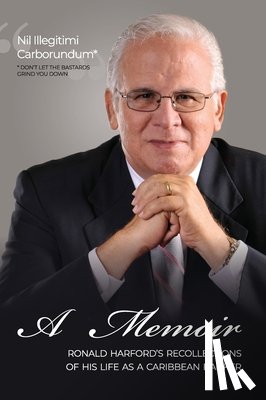 Harford, Ronald F. de C. - Nil Illegitimi Carborundum - A Memoir by Ronald Harford