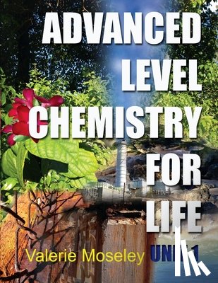 Moseley, Valerie Maylin - Advanced Level Chemistry For Life - Unit 1