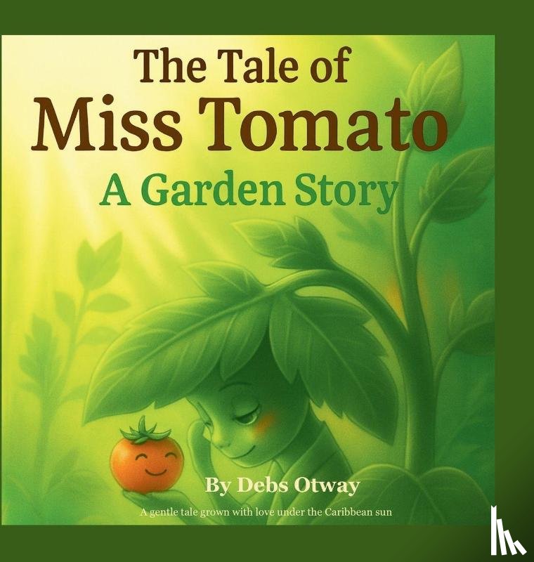 Otway, Debs - The Tale of Miss Tomato A Garden Story