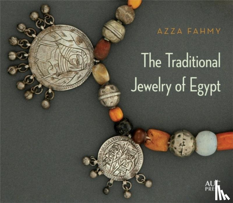 Fahmy, Azza - The Traditional Jewelry of Egypt