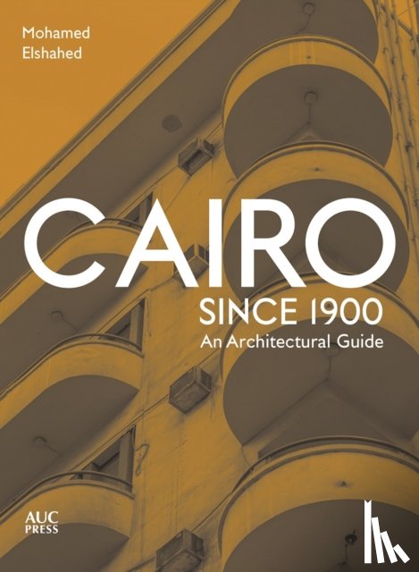 Elshahed, Mohamed - Cairo since 1900