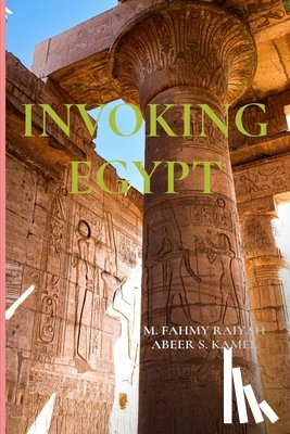 Raiyah, Mohammed M. Fahmy - Invoking Egypt: The Representation of Ancient Egypt in Western Literature