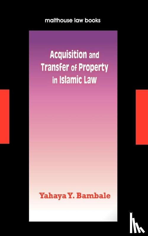 Bambale, Yahaya Yunusa - Acquisition and Transfer of Property in Islamic Law