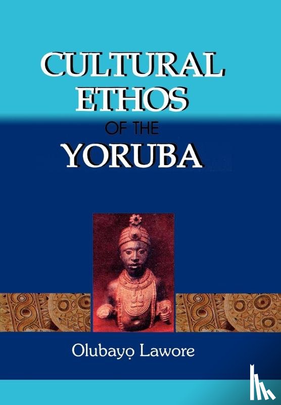 Lawore, Olubayo - Cultural Ethos of the Yoruba