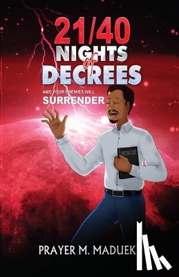 Madueke, Prayer M. - 21/40 Nights of Decrees and Your Enemies Will Surrender