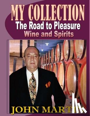 Martin, John - My Collection. The Road to Pleasure. Wine and Spirits