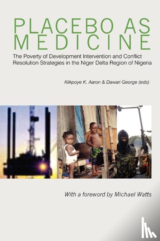  - Placebo as Medicine. the Poverty of Development Intervention and Conflict Resolution Strategies in the Niger Delta Region of Nigeria