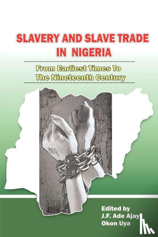  - Slavery and Slave Trade in Nigeria. From Earliest Times to The Nineteenth Century