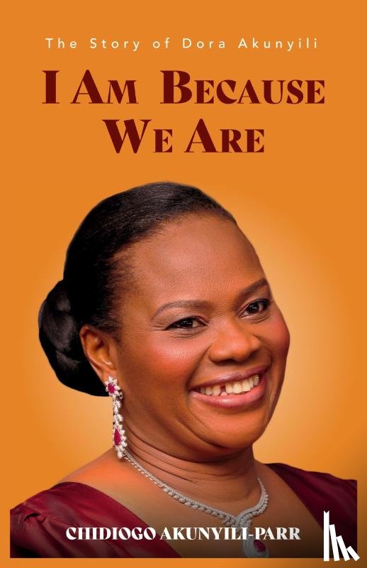 Akunyili-Parr, Chidiogo - I Am Because We Are
