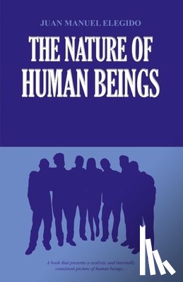 Elegido, Juan Manuel - The Nature of Human Beings
