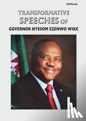  - Transformative Speeches of Governor Nyesom Ezenwo Wike
