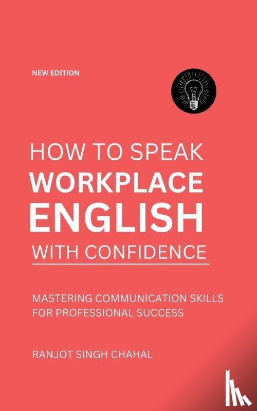 Chahal, Ranjot Singh - How to Speak Workplace English with Confidence