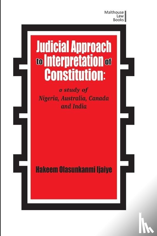 Ijaiya, Hakeem Olasunkanmi - Judicial Approach to Interpretation of Constitution