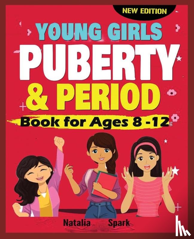 Spark, Natalia - Young Girls Puberty and Period Book for Ages 8-12 years New Edition