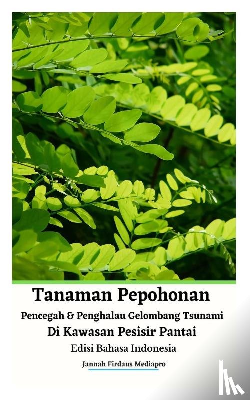 Mediapro, Jannah Firdaus - Tanaman Pepohonan Pencegah Dan Penghalau Gelombang Tsunami Di Kawasan Pesisir Pantai Edisi Bahasa Indonesia