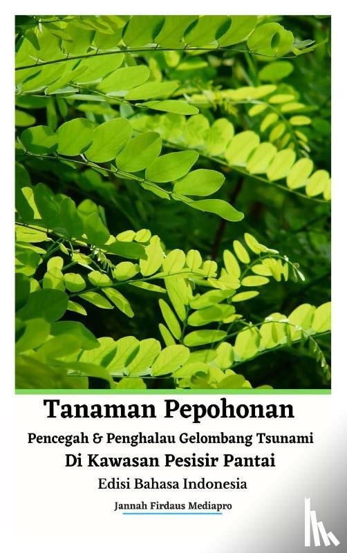 Mediapro, Jannah Firdaus - Tanaman Pepohonan Pencegah Dan Penghalau Gelombang Tsunami Di Kawasan Pesisir Pantai Edisi Bahasa Indonesia Hardcover Version