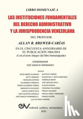 Hernandez, Jose Ignacio - LIBRO HOMENAJE A LAS INSTITUCIONES FUNDAMENTALES DEL DERECHO ADMINISTRATIVO Y LA JURISPRUDENCIA VENEZOLANA DEL PROFESOR ALLAN R. BREWER-CARIAS, en el cincuenta aniversario de su publicacion 1964-2014