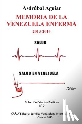 Aguiar, Asdrubal - Memoria de la Venezuela Enferma 2013-2014