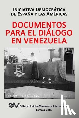 Iniciativa Democratica Espana America - Documentos Para El Dialogo En Venezuela