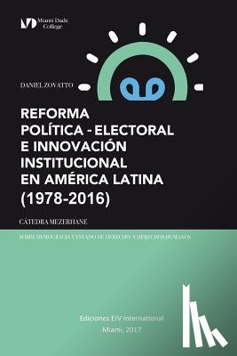 Zovatto, Daniel (International Institute for Democracy and Electoral Assistance) - Reforma Politica-Electoral E Innovacion Institucional En America Latina (1978-2016)