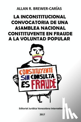 Brewer-Carias, Allan R - La Inconstitucional Convocatoria de Una Asamblea Nacional Constituyente En Fraude a la Voluntad Popular