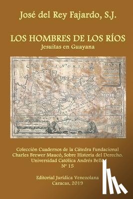 del Rey Fajardo Sj, Jose - Los Hombres de Los Rios. Jesuitas En Guayana