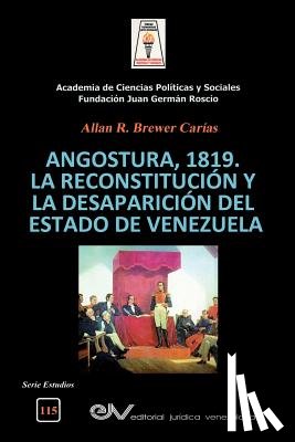 Brewer-Carias, Allan R - Angostura 1819. La Reconstitucion Y La Desaparicion del Estado de Venezuela