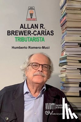 Brewer-Carías, Allan R. - ALLAN BREWER CARIAS TRIBUTARISTA. Sus aportaciones al Derecho Tributario Venezolano