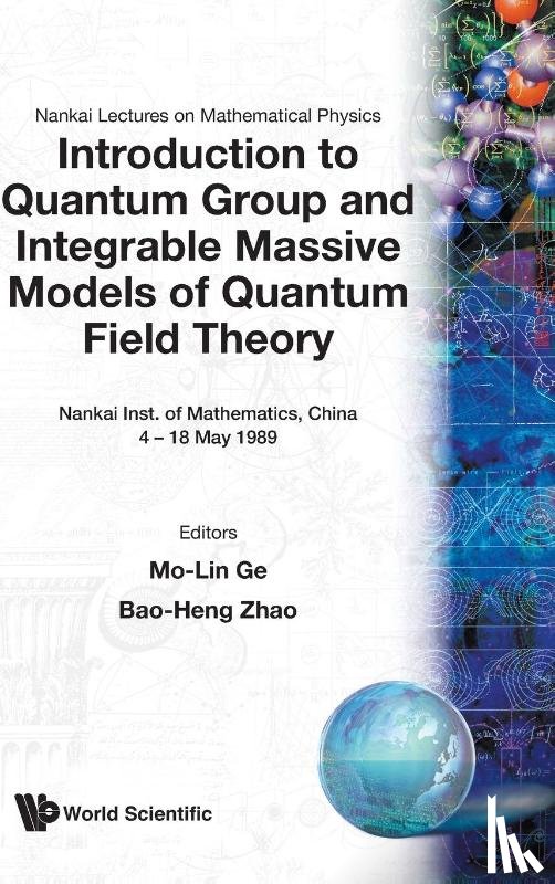 Mo-lin (Nankai Univ, China) Ge, Bao-heng (Chinese Academy Of Sciences, China) Zhao - Introduction To Quantum Group And Integrable Massive Models Of Quantum Field Theory