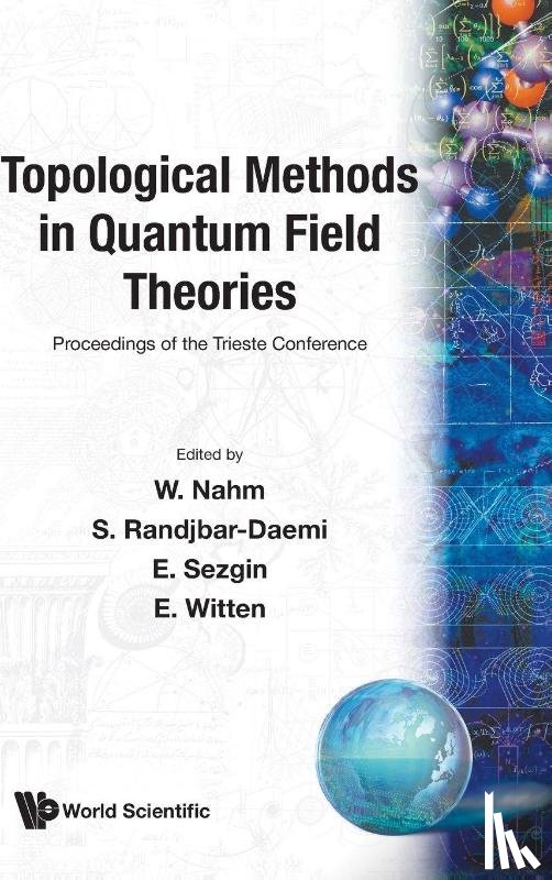 Werner (Univ Bonn, Germany) Nahm, Seifallah (Abdus Salam Int'l Centre For Theoretical Physics, Italy) Randjbar-daemi, Ergin (Texas A&m Univ, Usa) Sezgin, Edward (Institute For Advanced Study, Usa) Witten - Topological Methods In Quantum Field Theories