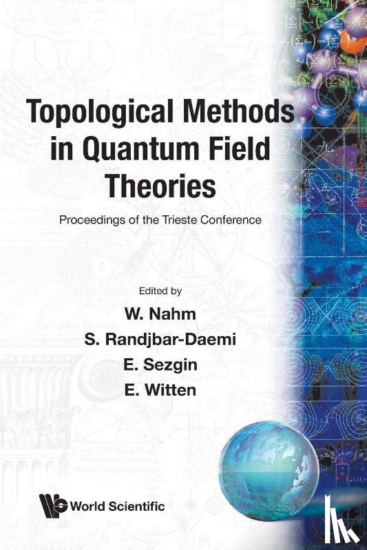 Werner (Univ Bonn, Germany) Nahm, Seifallah (Abdus Salam Int'l Centre For Theoretical Physics, Italy) Randjbar-daemi, Ergin (Texas A&m Univ, Usa) Sezgin, Edward (Institute For Advanced Study, Usa) Witten - Topological Methods In Quantum Field Theories