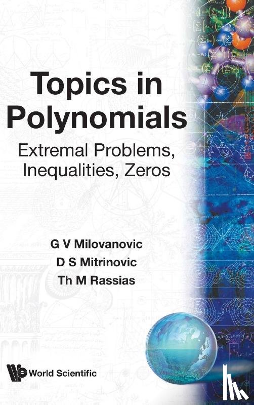Gradimir V. Milovanovic, Themistocles Rassias, Dragoslav S. Mitrinovic - Topics In Polynomials: Extremal Problems, Inequalities, Zeros