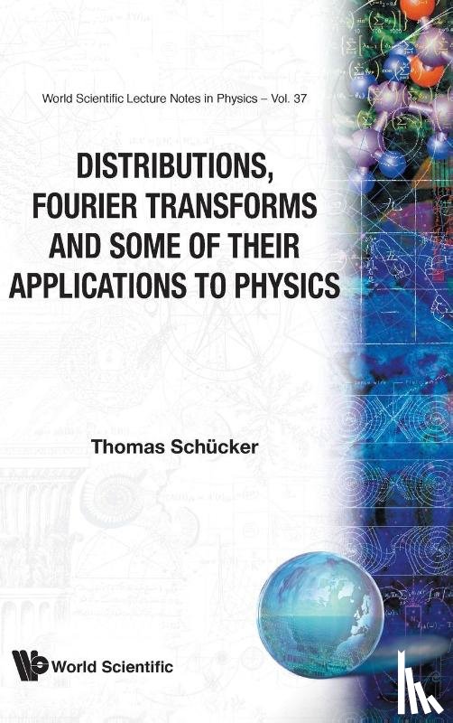 Schucker, Thomas (.) - Distributions, Fourier Transforms And Some Of Their Applications To Physics