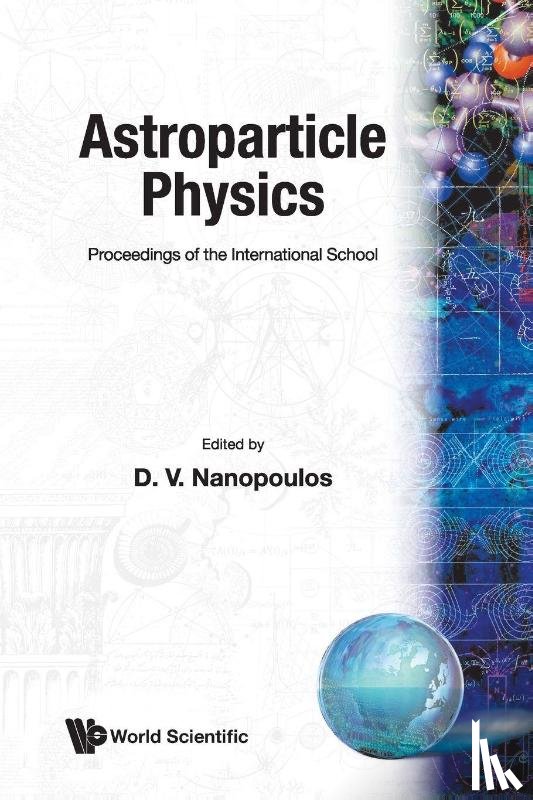  - Astroparticle Physics - Proceedings of the International School