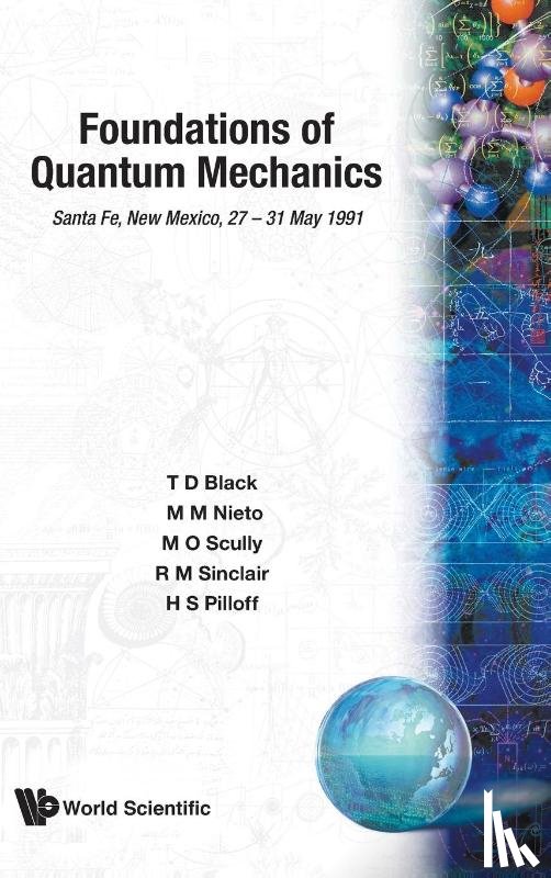 T D (Univ Of Texas At Arlington, Usa) Black, Marlan O (.) Scully, Robert Michael (.) Sinclair, H S (Office Of Naval Research, Usa) Pilloff - Foundations Of Quantum Mechanics