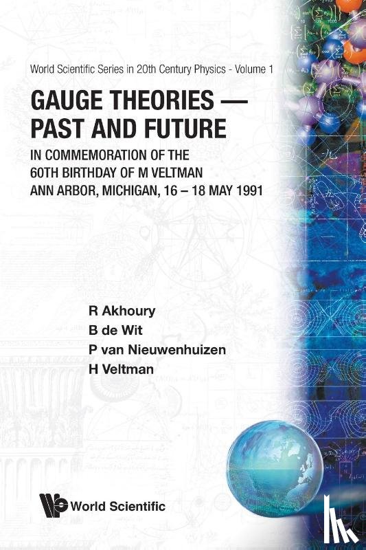 R (Univ Michigan, Usa) Akhoury, B Q P J (Univ Of Utrecht, The Netherlands) De Wit, Hugo G (Desy, Germany) Veltman, Peter (State Univ Of New York At Stony Brook, Usa) Van Nieuwenhuizen - Gauge Theories - Past And Future: In Commemoration Of The 60th Birthday Of M Veltman