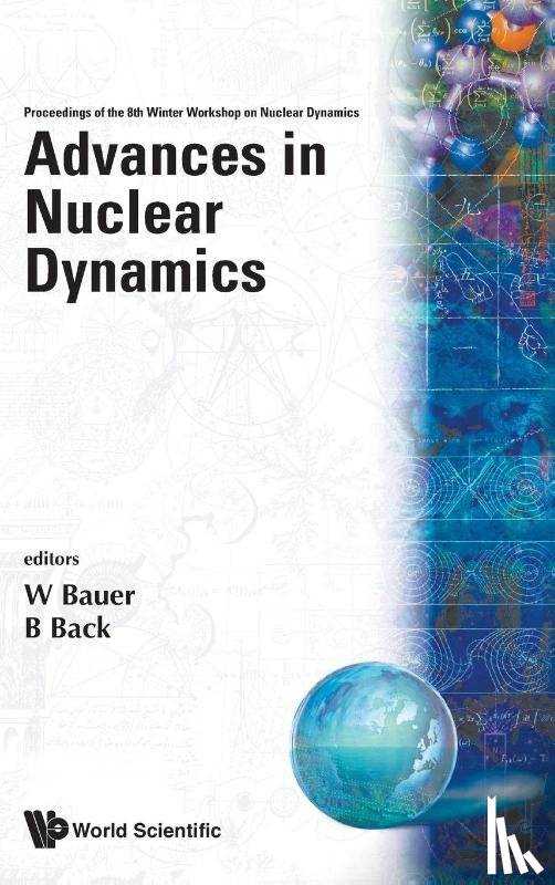 Wolfgang W (Michigan State Univ, Usa) Bauer, Birger (Argonne Nat'l Lab, Usa) Back - Advances In Nuclear Dynamics: Proceedings Of The 8th Winter Workshop On Nuclear Dynamics