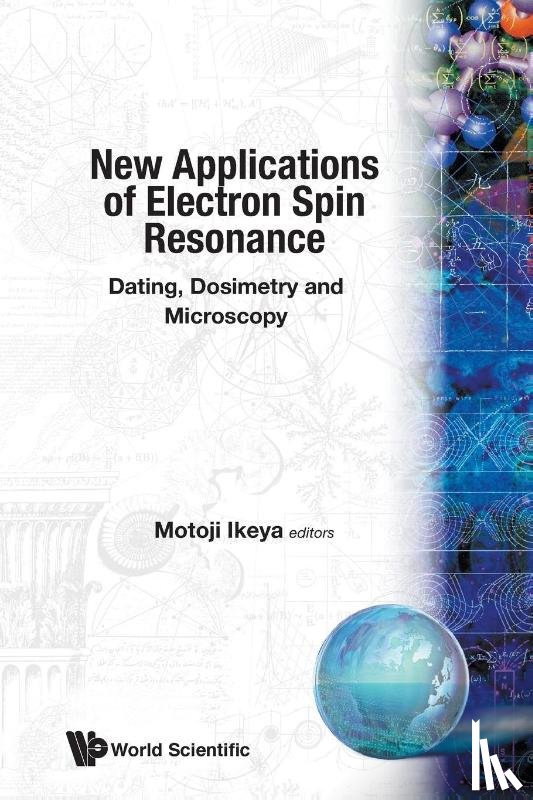 Motoji (Emeritus Prof Of Osaka Univ, Japan) Ikeya - New Applications Of Electron Spin Resonance: Dating, Dosimetry And Microscopy