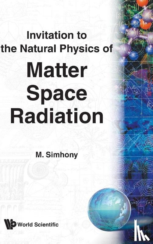 M. Simhony - Matter, Space And Radiation, Invitation To The Natural Physics Of