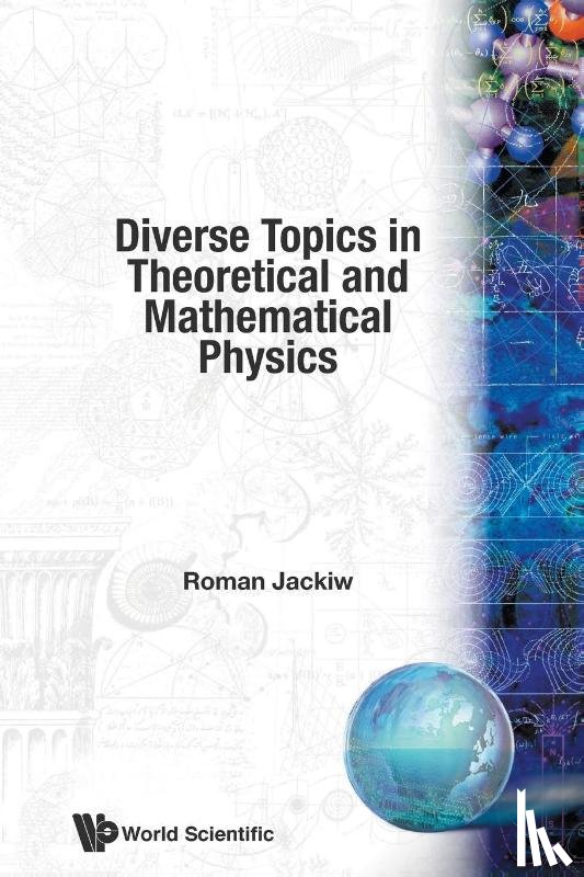 Jackiw, Roman (Massachusetts Inst Of Tech - Diverse Topics In Theoretical And Mathematical Physics: Lectures By Roman Jackiw