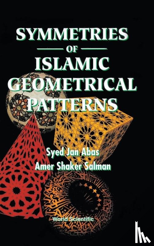Abas, Syed Jan (Univ Of Wales, Salman, Amer Shaker (Thames Valley Univ - Symmetries Of Islamic Geometrical Patterns