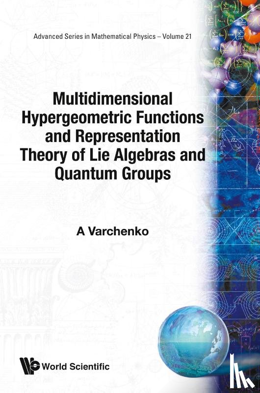 Varchenko, Alexander (Univ Of North Carolina - Multidimensional Hypergeometric Functions The Representation Theory Of Lie Algebras And Quantum Groups