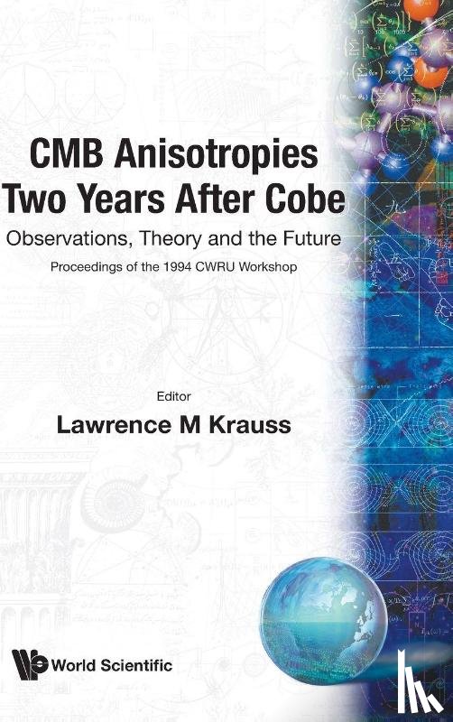 Lawrence M (Arizona State Univ, Usa) Krauss - Cmb Anisotropies Two Years After Cobe: Observations, Theory And The Future - Proceedings Of The 1994 Cwru Workshop