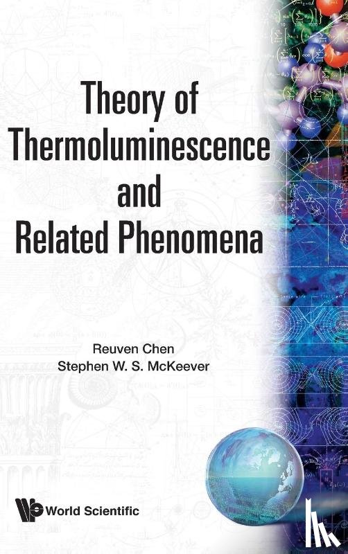 Reuven Chen, S. W. S. McKeever - Theory Of Thermoluminescence And Related Phenomena