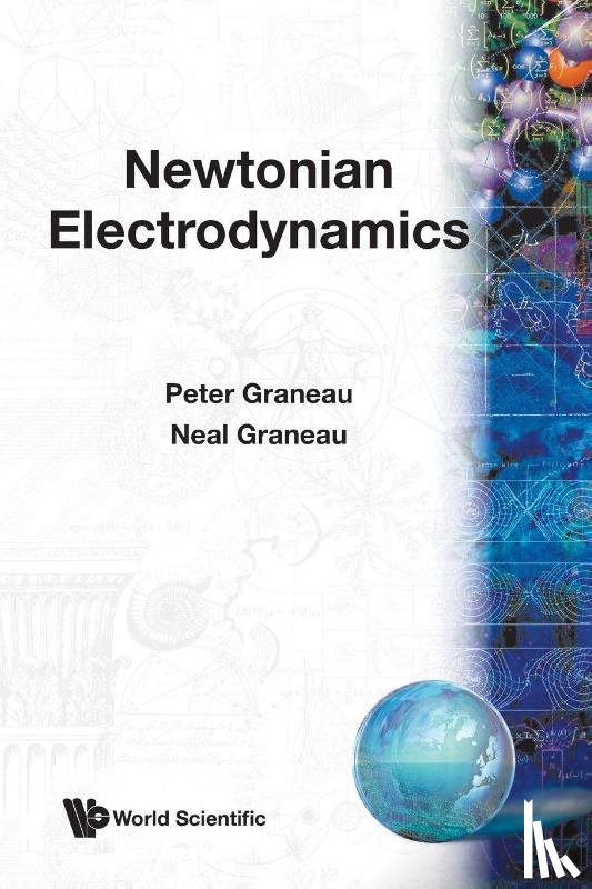 Neal (Univ Of Oxford, Uk) Graneau, Peter (Formerly Of Northeastern Univ, Boston, Usa) Graneau - Newtonian Electrodynamics