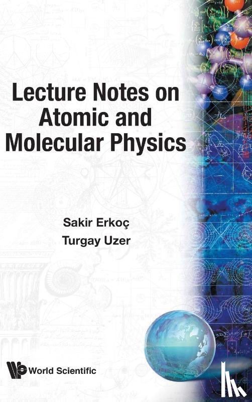 Sakir (Middle East Technical Univ, Turkey) Erkoc, Turgay (Georgia Inst Of Tech, Usa) Uzer - Lecture Notes On Atomic And Molecular Physics
