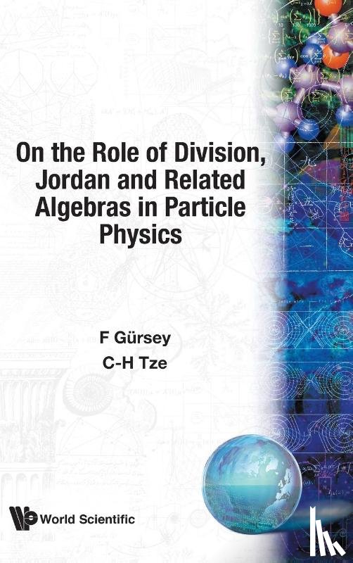Feza Gursey, Chia-Hsiung Tze - On The Role Of Division, Jordan And Related Algebras In Particle Physics
